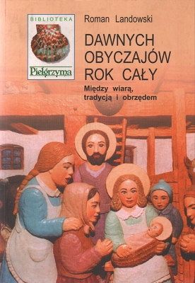 Dawnych obyczajów rok cały