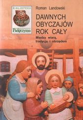 Dawnych obyczajów rok cały