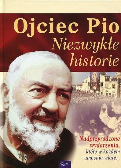 Ojciec Pio. Niezwykłe historie