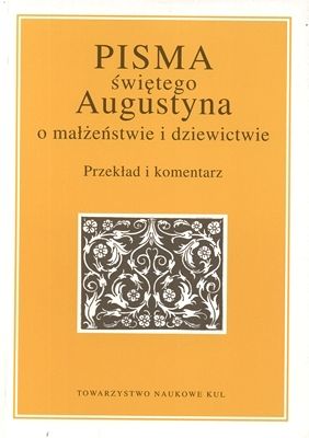 Pisma świętego Augustyna o małżeństwie i dziewictwie