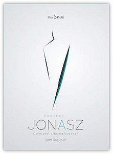 Projekt: JONASZ Czym jest siła mężczyzny?