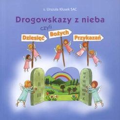 Drogowskazy z nieba czyli Dziesięć Bożych Przykazań