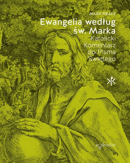 Ewangelia według św. Marka. Komentarz Katolicki do Pisma Świętego - Mary Healy