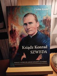 Ksiądz Konrad Szweda. Kwiat z Górnośląskiej Golgoty XX wieku - Czesław Ryszka