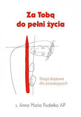 Za Tobą do pełni życia Droga krzyżowa dla poszukujących