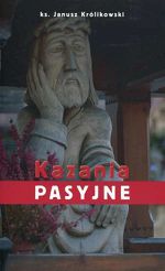 KAZANIA PASYJNE - ks. Janusz Królikowski