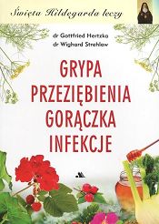Grypa Przeziębienia Gorączka Infekcje - Święta Hildegarda leczy 