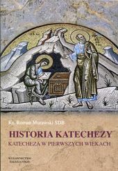 Historia katechezy cz. 1. Katecheza w pierwszych wiekach - ks. Roman Murawski
