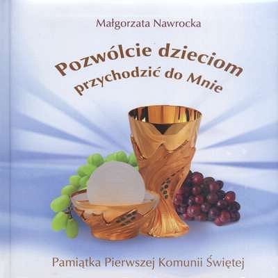 Pozwólcie dzieciom przychodzić do Mnie. Pamiątka Pierwszej Komunii świętej