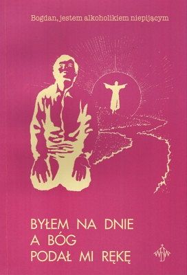 Byłem na dnie a Bóg podał mi rękę