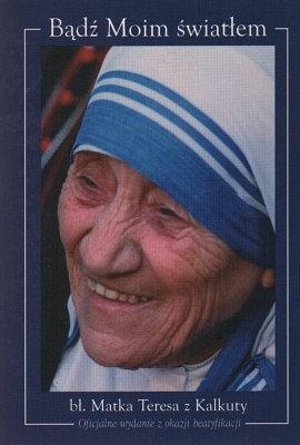 Bądź Moim światłem - bł. Matka Teresa z Kalkuty