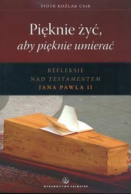Pięknie żyć aby pięknie umierać