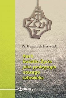 Ruch Światło-Życie jako pedagogia nowego człowieka