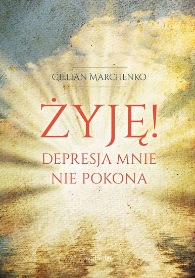 Żyję! Depresja mnie nie pokona