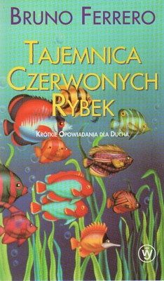 Tajemnica czerwonych rybek. Bruno Ferrero