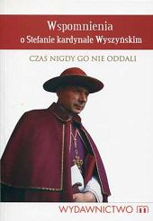 Wspomnienia o Stefanie kardynale Wyszyńskim