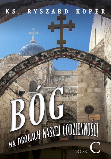 Bóg na drogach naszej codzienności - rok C 