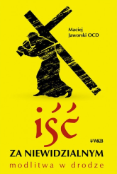 Iść za niewidzialnym Modlitwa w drodze