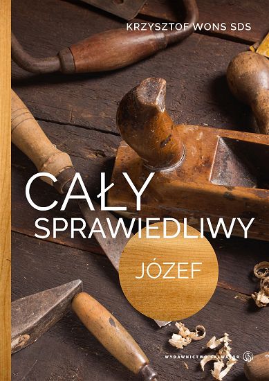 Cały sprawiedliwy Józef  Krzysztof Wons SDS