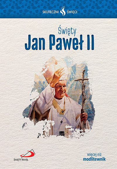 Święty Jan Paweł II . Seria - Skuteczni Święci