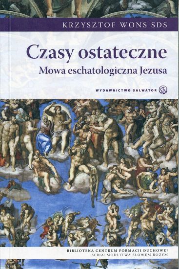 Czasy ostateczne. Mowa eschatologiczna Jezusa
