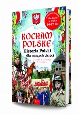 Kocham Polskę Historia Polski dla naszych dzieci