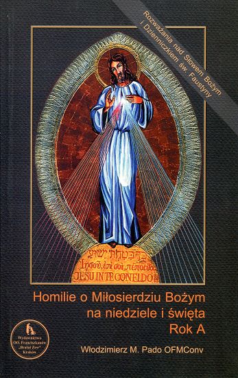 Homilie o Miłosierdziu Bożym na niedziele i święta. Rok A