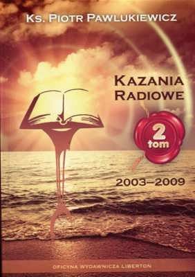 Kazania Radiowe. Tom 2  (2003 - 2009)