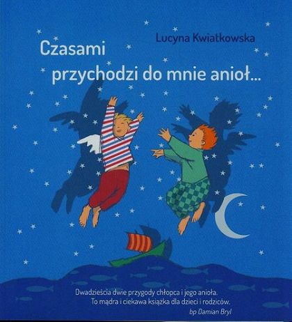 Czasami przychodzi do mnie anioł...