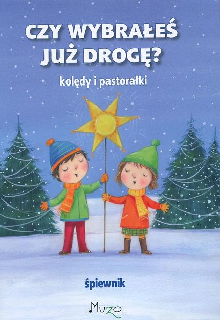 Czy wybrałeś już drogę? - kolędy i pastorałki śpiewnik + nuty