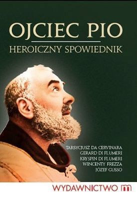 Ojciec Pio - Heroiczny spowiednik