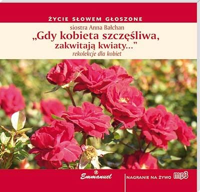 Gdy kobieta szczęśliwa zakwitają kwiaty - płyta MP3 - s. Anna Bałchan