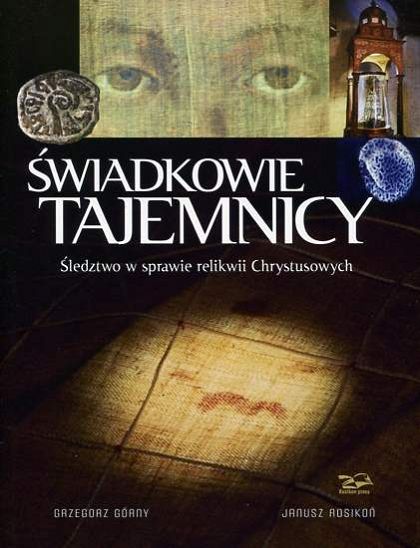 Świadkowie Tajemnicy. Śledztwo w sprawie relikwii Chrystusowych