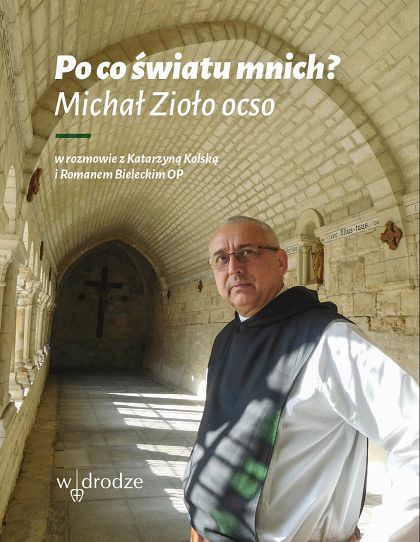 Po co światu mnich? Michał Zioło OCSO