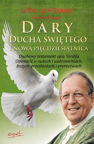 Dary Ducha Świętego i Nowa Pięćdziesiątnica duchowy testament O. Tardifa