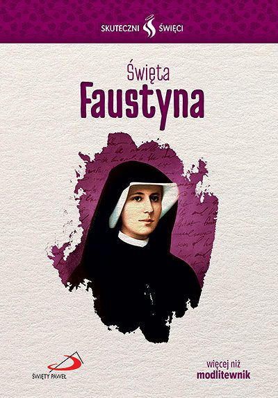 Święta Faustyna . Seria - Skuteczni Święci