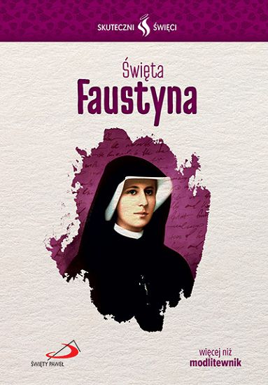 Święta Faustyna . Seria - Skuteczni Święci