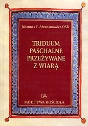 Triduum Paschalne przeżywane z wiarą