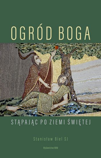 Ogród Boga Stąpając po Ziemi Świętej