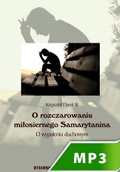 O rozczarowaniu miłosiernego Samarytanina. O wypaleniu duchowym.