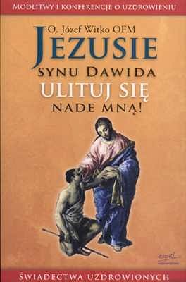 Jezusie Synu Dawida ulituj się nade mną