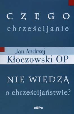Czego chrześcijanie nie wiedzą o chrześcijaństwie