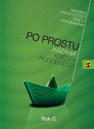 Po prostu "kazania" księdza Pogodnego. Rok C
