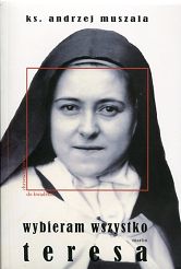 Wybieram wszystko Życie duchowe według Teresy Martin 