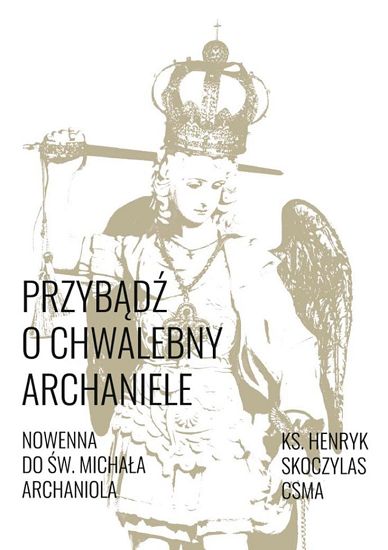 Przybądź o chwalebny Archaniele