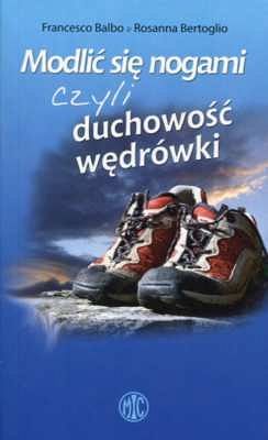 Modlić się nogami czyli duchowość wędrówki