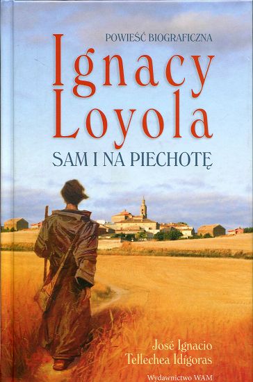 Ignacy Loyola. Sam i na piechotę