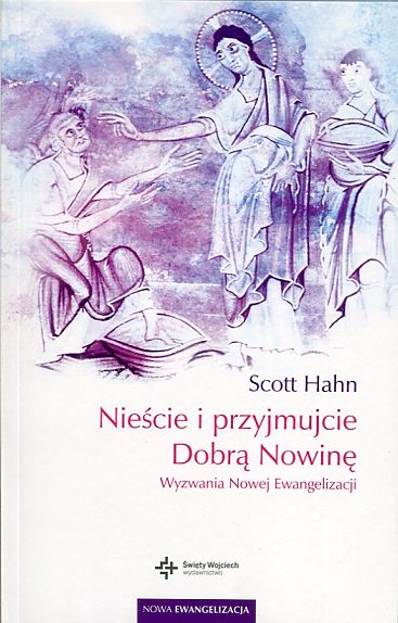 Nieście i przyjmujcie Dobrą Nowinę. Wyzwania Nowej Ewangelizacji
