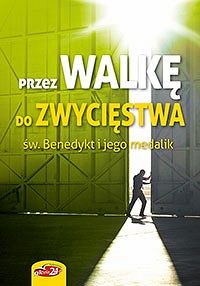 Przez walkę do zwycięstwa (książka + bransoletka) św. Benedykt i jego medalik