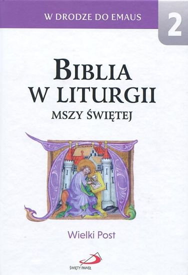 Biblia w liturgii Mszy Świętej. Wielki Post
